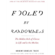 Fooled by Randomness: The Hidden Role of Chance in Life and in the Markets